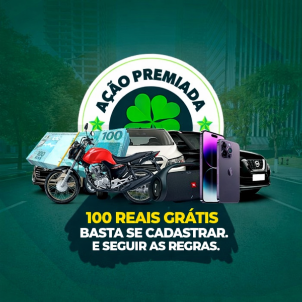 AÇÃO PREMIADA R$ 100 GRÁTIS